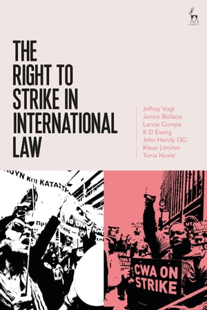 The Right to Strike in International Law【電子書籍】[ Jeffrey Vogt ]
