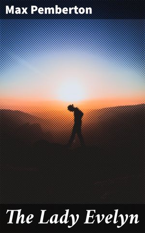 ŷKoboŻҽҥȥ㤨The Lady Evelyn A Story of To-dayŻҽҡ[ Max Pemberton ]פβǤʤ150ߤˤʤޤ