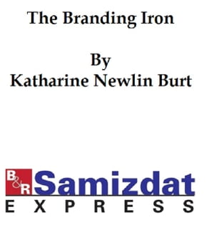 ŷKoboŻҽҥȥ㤨The Branding IronŻҽҡ[ Katharine Newlin Burt ]פβǤʤ162ߤˤʤޤ
