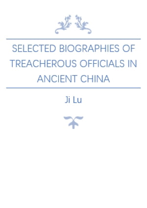 Selected Biographies of Treacherous Officials in Ancient China