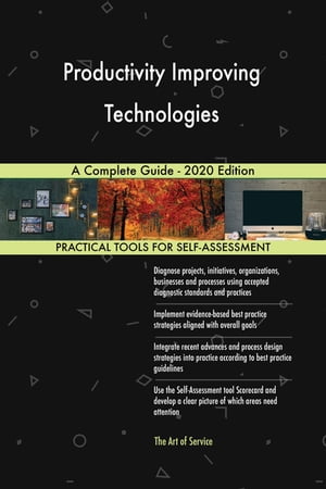 Productivity Improving Technologies A Complete Guide - 2020 Edition【電子書籍】[ Gerardus Blokdyk ]