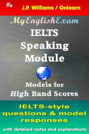 IELTS Speaking Module: Model Responses for High Band Scores【電子書籍】[ J.P. Williams ]