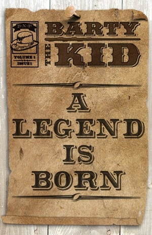 Barty The Kid: A Legend Is Born【電子書籍】[ E-Book ]