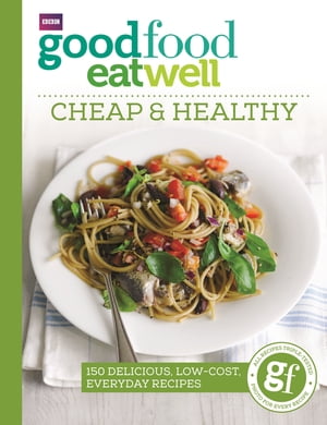 Good Food Eat Well: Cheap and Healthy【電子書籍】[ Good Food Guides ]