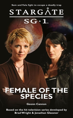 STARGATE SG-1 Female of the Species【電子書籍】[ Geonn Cannon ]
