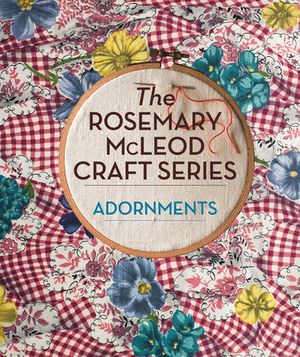 The Rosemary McLeod Craft Series: Adornments【電子書籍】[ Rosemary McLeod ]