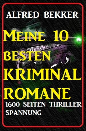 Meine 10 besten Kriminalromane: 1600 Seiten Thriller Spannung Alfred Bekker Thriller Sammlung, #3