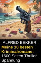 Meine 10 besten Kriminalromane: 1600 Seiten Thriller Spannung Alfred Bekker Thriller Sammlung, #3