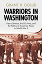 Warriors in Washington Henry Stimson, the US Army, and the Politics of American ...