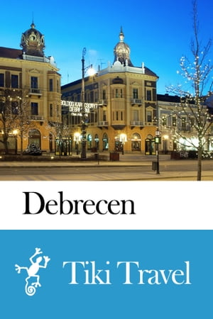 Debrecen (Hungary) Travel Guide - Tiki Travel