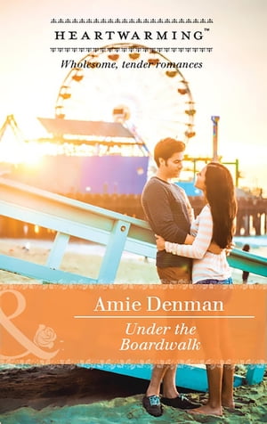 Under The Boardwalk (Mills Boon Heartwarming) (Starlight Point Stories, Book 1)【電子書籍】 Amie Denman
