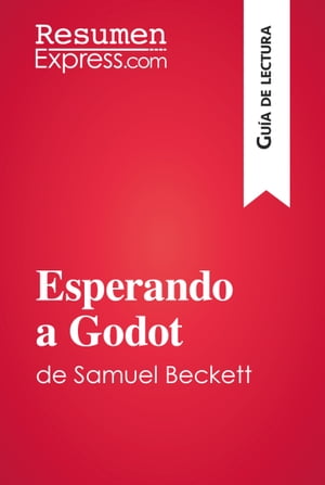 Esperando a Godot de Samuel Beckett (Gu?a de lectura) Resumen y an?lisis completo【電子書籍】[ ResumenExpress ]