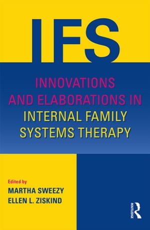 Innovations and Elaborations in Internal Family Systems Therapy【電子書籍】