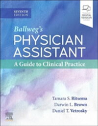 Ballweg's Physician Assistant: A Guide to Clinical Practice - E-Book Ballweg's Physician Assistant: A Guide to Clinical Practice - E-Book【電子書籍】[ Darwin L. Brown, MPH, PA-C, DFAAPA ]