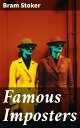 ŷKoboŻҽҥȥ㤨Famous Imposters (Pretenders & Hoaxes including Queen Elizabeth and many more revealed by Bram StokerŻҽҡ[ Bram Stoker ]פβǤʤ300ߤˤʤޤ