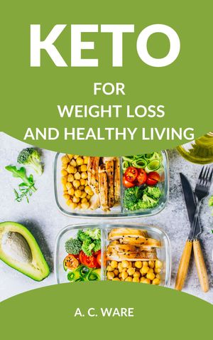 Keto for Weight Loss and Healthy Living