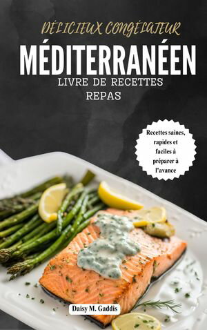 DÉLICIEUX CONGÉLATEUR MÉDITERRANÉEN LIVRE DE RECETTES REPAS