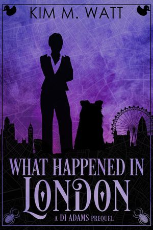 What Happened in London - A DI Adams Prequel【電子書籍】[ Kim M. Watt ]