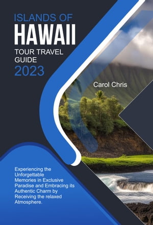 ISLANDS OF HAWAII TOUR TRAVEL GUIDE 2023