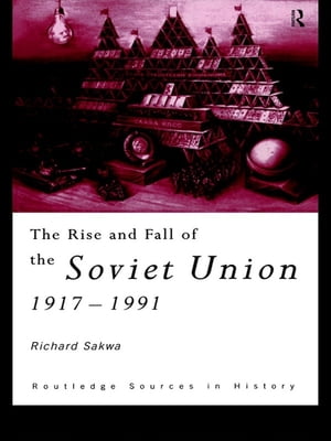 The Rise and Fall of the Soviet Union【電子書籍】[ Richard Sakwa ]