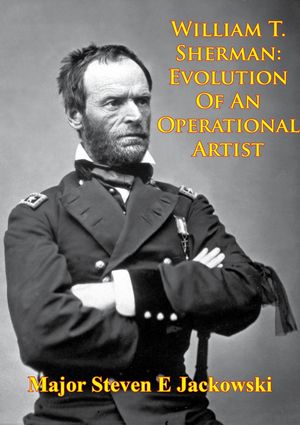 ŷKoboŻҽҥȥ㤨William T. Sherman: Evolution Of An Operational Artist [Illustrated Edition]Żҽҡ[ Major Steven E. Jackowski ]פβǤʤ146ߤˤʤޤ