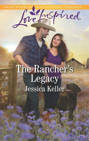 The Rancher's Legacy (Red Dog Ranch, Book 1) (Mills & Boon Love Inspired)