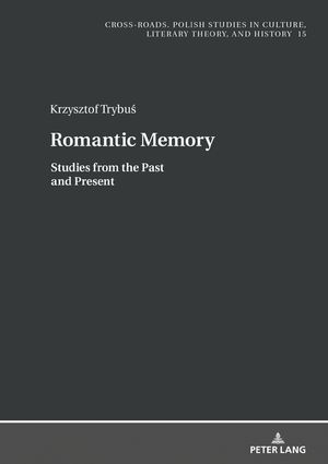 Romantic Memory Studies from the Past and PresentŻҽҡ[ Ryszard Nycz ]