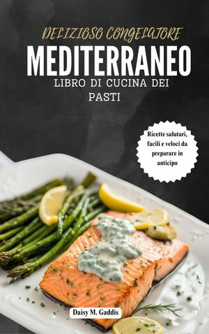 DELIZIOSO CONGELATORE MEDITERRANEO LIBRO DI CUCINA DEI PASTI