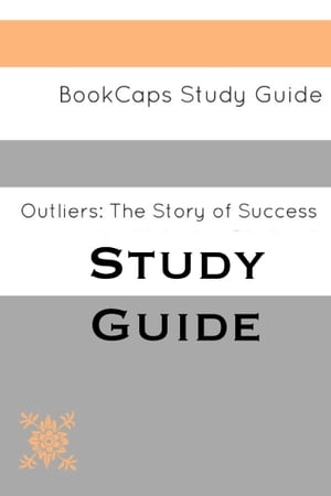 Study Guide - Outliers: The Story of Success (A BookCaps Study Guide)
