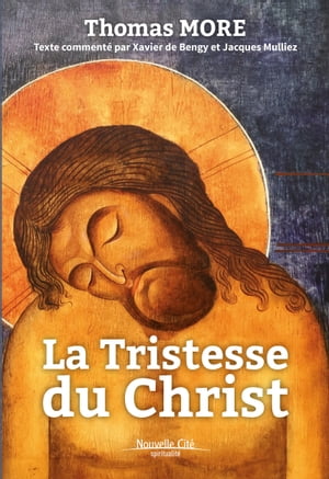 La Tristesse du Christ Texte comment? par Xavier de Bengy et Jacques Mulliez【電子書籍】[ Thomas More ]