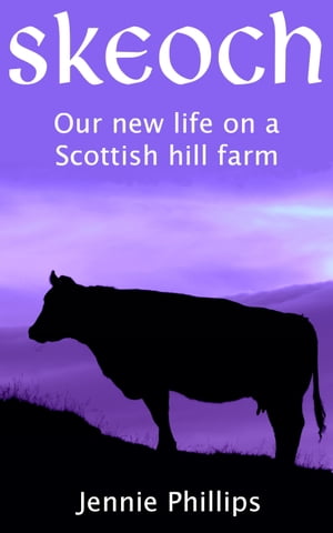 Skeoch - Our new life on a Scottish hill farm