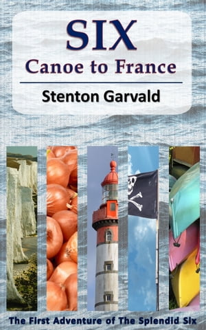 Six Canoe To France【電子書籍】[ Stenton G