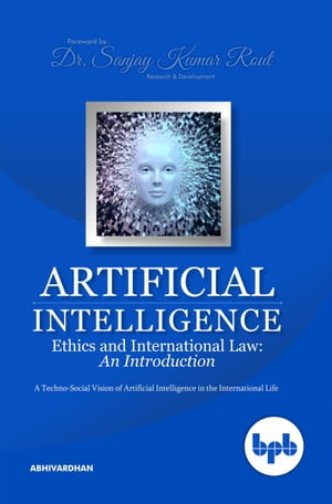 Artificial Intelligence Ethics and International LawŻҽҡ[ Abhi Vardhan ]