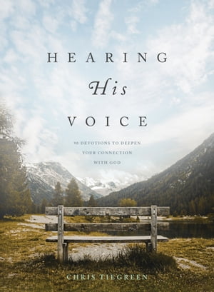 Hearing His Voice 90 Devotions to Deepen Your Connection with God【電子書籍】[ Chris Tiegreen ]