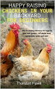 Happy raising chickens in your backyard for beginners How to raising chickens fo...