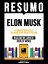 Resumo - Elon Musk - O Criador Da Tesla E Do Space X Que Preve O Futuro - Baseado No Livro De Ashlee VanceŻҽҡ[ Bookmate Editorial ]