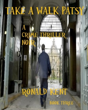 ŷKoboŻҽҥȥ㤨Take a Walk Patsy A crime thriller noir.Żҽҡ[ Ronald Kent ]פβǤʤ98ߤˤʤޤ