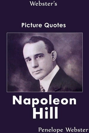 Webster's Napoleon Hill Picture Quotes【電子書籍】[ Penelope Webster ]