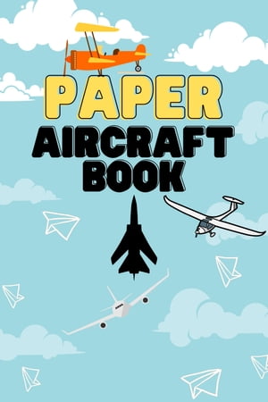 ŷKoboŻҽҥȥ㤨Paper Aircraft Book Paper Airplanes Book, The Best Guide to Paper Airplanes!Żҽҡ[ FAWN MCKINNEY ]פβǤʤ325ߤˤʤޤ