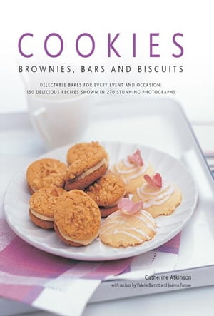 Cookies, Brownies, Bars and Biscuits: 150 Delicious Recipes Shown in 270 Stunning Photographs