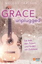 Grace Unplugged Sie lebt den Traum und findet ein Zuhause【電子書籍】 Melody Carlson