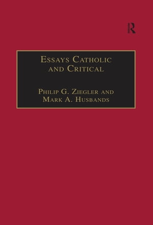 Essays Catholic and Critical By George P. Schner, SJ【電子書籍】 Mark A. Husbands