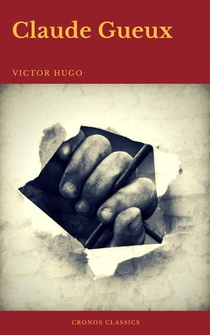 Claude Gueux (Cronos Classics)【電子書籍】[ Victor Hugo ]