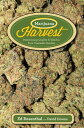 Marijuana Harvest How to Maximize Quality and Yield in Your Cannabis Garden【電子書籍】[ Ed Rosenthal ]