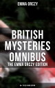 British Mysteries Omnibus - The Emma Orczy Edition (65 Titles in One Edition) The Emperor 039 s Candlesticks, The Nest of the Sparrowhawk, Unravelled Knots, Skin o 039 My Tooth…【電子書籍】 Emma Orczy