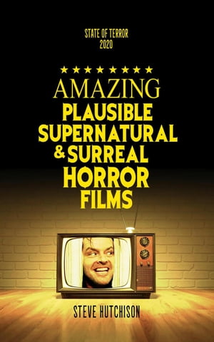 Amazing Plausible, Supernatural, and Surreal Horror Films (2020)