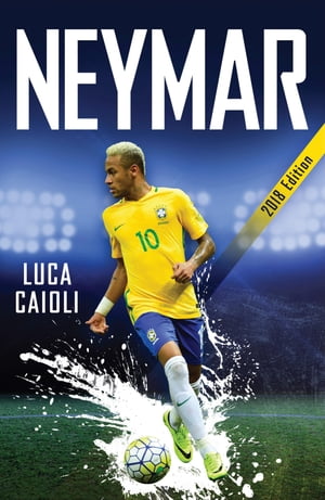 ŷKoboŻҽҥȥ㤨Neymar ? 2018 Updated Edition The Unstoppable Rise of Barcelona's Brazilian SuperstarŻҽҡ[ Luca Caioli ]פβǤʤ960ߤˤʤޤ