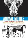 Animal Motifs from Around the World 140 Designs for Artists & Craftspeople【電子書籍】...