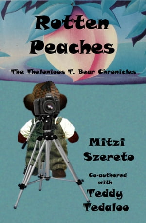 Rotten Peaches (The Thelonious T. Bear Chronicles)