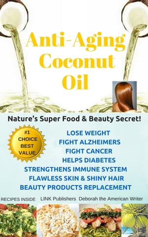 Anti-Aging Coconut Oil【電子書籍】[ Deborah Naone ]